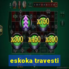 eskoka travesti